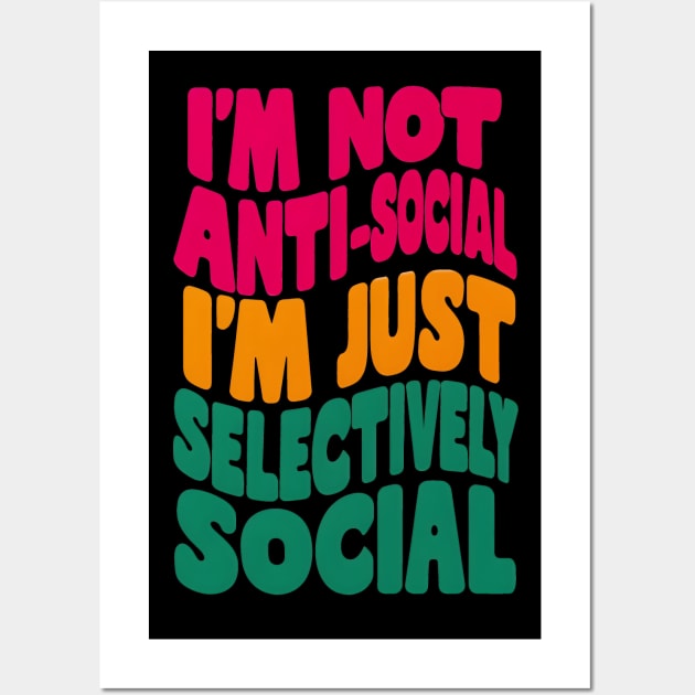 I'm not anti-social, I'm just selectively social Wall Art by SimpliPrinter